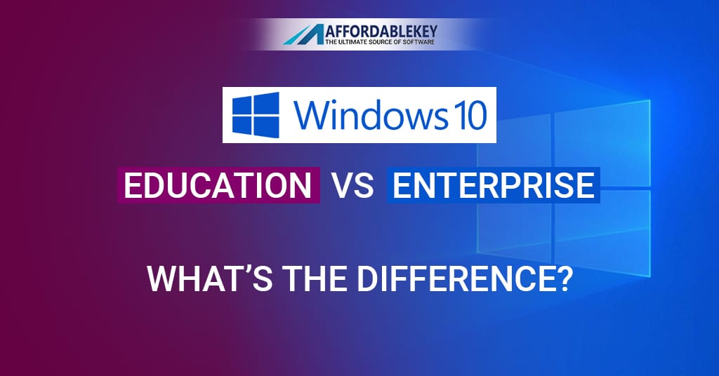 Microsoft Windows 10 Education vs Enterprise
